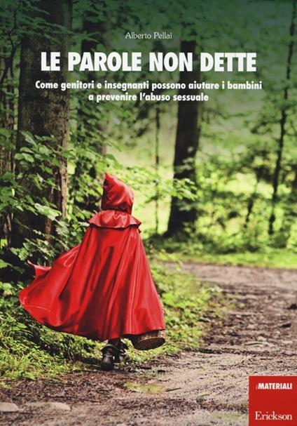 Le parole non dette. Come genitori e insegnanti possono aiutare i bambini a prevenire l'abuso sessuale. Con DVD - Alberto Pellai - copertina