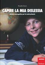 Capire la mia dislessia. Attività metacognitive per la scuola primaria