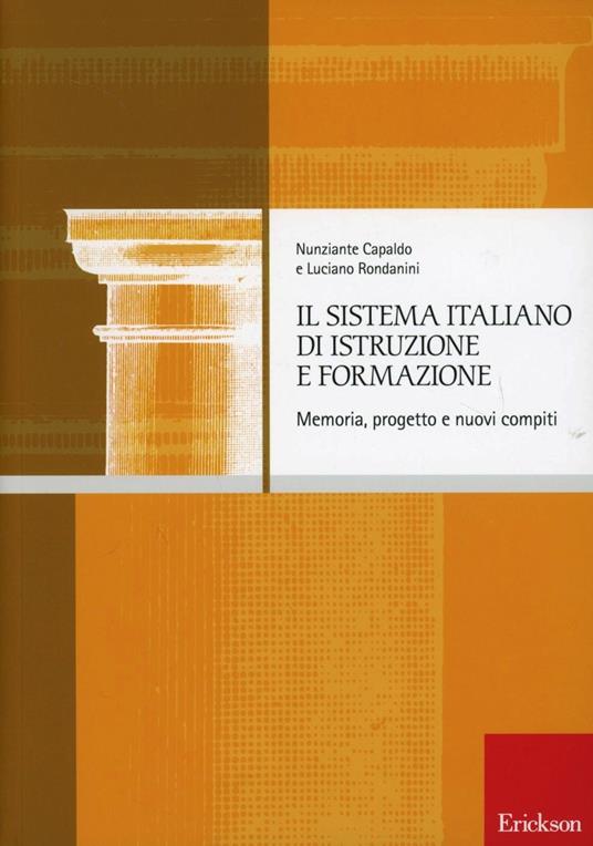 Il sistema italiano di istruzione e formazione. Memoria, progetto e nuovi compiti - Nunziante Capaldo,Luciano Rondanini - copertina