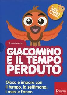 Giacomino e il tempo perduto. Gioca e impara con l'orologio, la settimana, i mesi e l'anno. Con CD-ROM