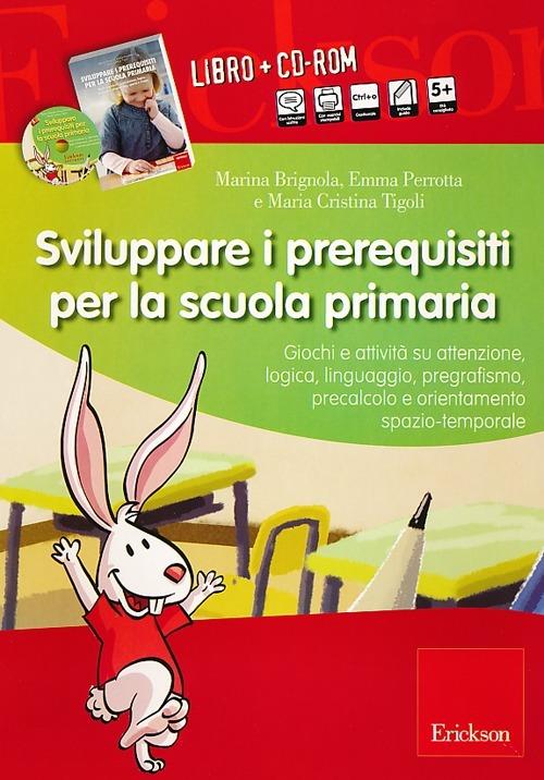 Sviluppare i prerequisiti per la scuola primaria. Con CD-ROM - Marina Brignola,Emma Perrotta,Maria Cristina Tigoli - copertina