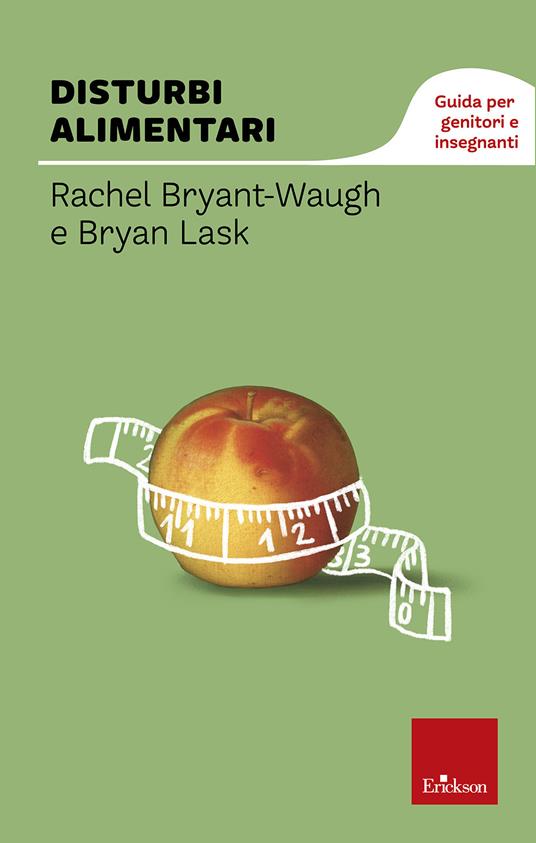 Disturbi alimentari. Guida per genitori e insegnanti - Rachel Bryant Waugh,Bryan Lask - copertina