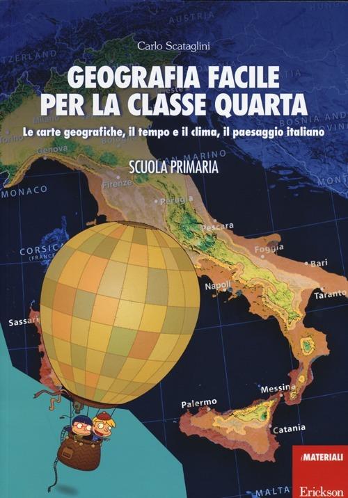 Geografia facile per la classe quarta. Le carte geografiche, il tempo e il clima, il paesaggio italiano. Con aggiornamento online - Carlo Scataglini - copertina