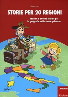 Storie per 20 regioni. Racconti e attività ludiche per la geografia nella scuola primaria