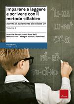 Imparare a leggere e scrivere con il metodo sillabico. Vol. 1: Attività di avviamento alle sillabe CV