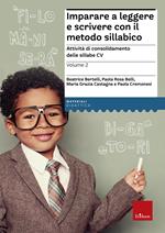 Imparare a leggere e scrivere con il metodo sillabico. Vol. 2: Attività di consolidamento delle sillabe CV
