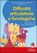 Difficoltà articolatorie e fonologiche. Imparo giocando con il Castello Parlante. CD-ROM