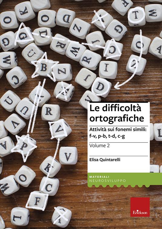 Le difficoltà ortografiche. Vol. 2: Attività sui fonemi simili: f-v, p-b, t-d, c-g. - Elisa Quintarelli - copertina
