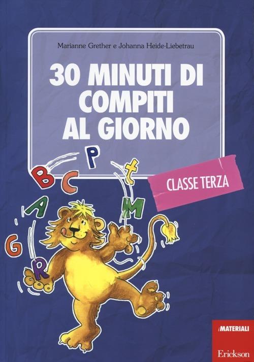 30 minuti di compiti al giorno. Per la classe terza - Marianne Grether,Johanna Heide-Liebetrau - copertina