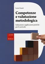 Competenze e valutazione metodologica. Indicazioni e applicazioni pratiche per il curricolo
