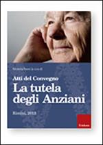 Atti del Convegno. La tutela degli anziani