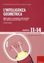 L' Intelligenza geometrica. Vol. 2: Abilità cognitive e metacognitive nella costruzione della cognizione geometrica dagli 11 ai 14 anni.