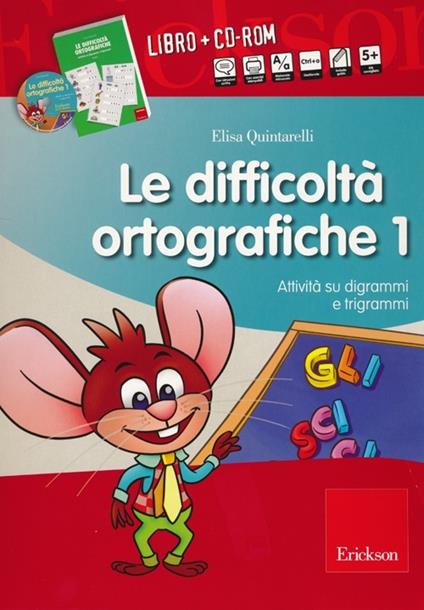 Le difficoltà ortografiche. Con CD-ROM. Vol. 1: Attività su digrammi e trigrammi - Elisa Quintarelli - copertina