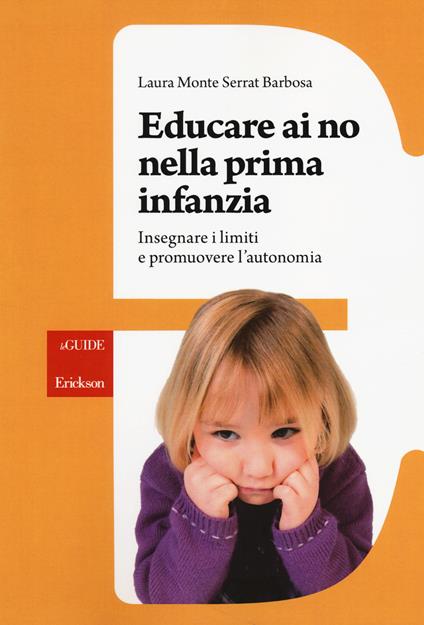 Educare ai no nella prima infanzia. Insegnare i limiti e promuovere l'autonomia - Laura Monte Serrat Barbosa - copertina