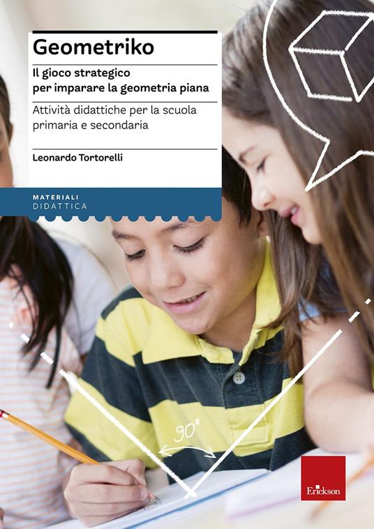 Geometriko. Gioco strategico per imparare la geometria piana. Attività didattiche per la scuola primaria e secondaria - Leonardo Tortorelli - copertina