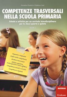 Competenze trasversali nella scuola primaria. Schede e attività per un curricolo interdisciplinare per le classi quarta e quinta Vol. 2
