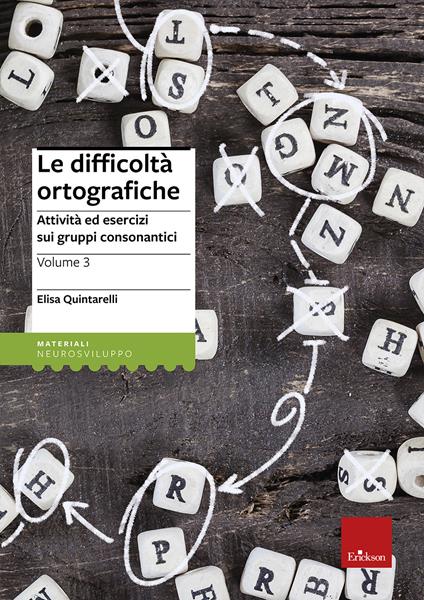 Le difficoltà ortografiche. Vol. 3: Attività ed esercizi sui gruppi consonantici - Elisa Quintarelli - copertina