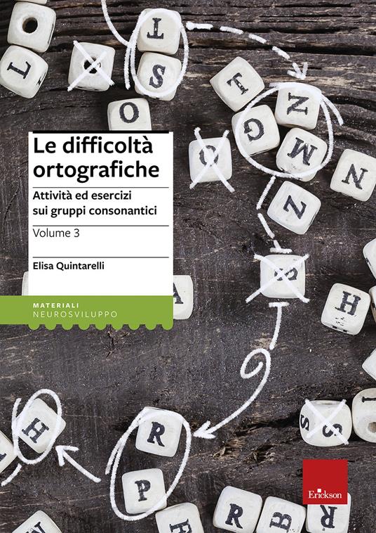 Le difficoltà ortografiche. Vol. 3: Attività ed esercizi sui gruppi consonantici. - Elisa Quintarelli - copertina