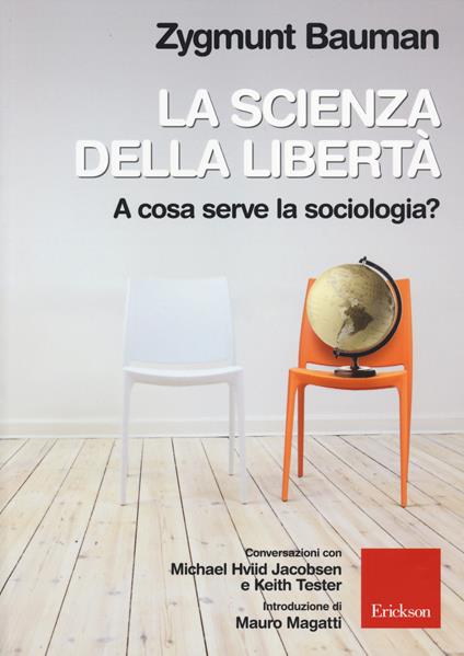 La scienza della libertà. A cosa serve la sociologia? Conversazioni con Michael Hviid Jacobsen e Keith Tester - Zygmunt Bauman - copertina