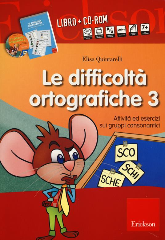 Le difficoltà ortografiche. Con CD-ROM. Vol. 3: Attività ed esercizi sui gruppi consonantici. - Elisa Quintarelli - copertina