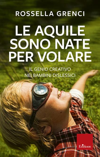 Le aquile sono nate per volare. Il genio creativo nei bambini dislessici - Rossella Grenci - ebook