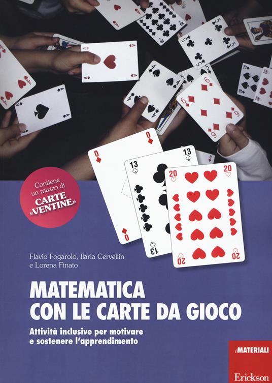 Matematica con le carte da gioco. Attività inclusive per motivare e sostenere l'apprendimento - Flavio Fogarolo,Ilaria Cervellin,Lorena Finato - copertina