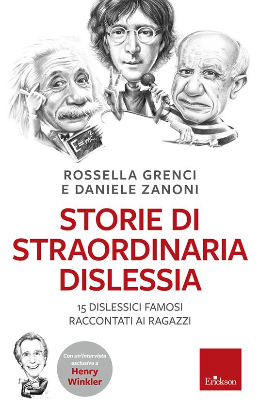 Storie di straordinaria dislessia. 15 dislessici famosi raccontati ai ragazzi - Rossella Grenci,Daniele Zanoni - copertina