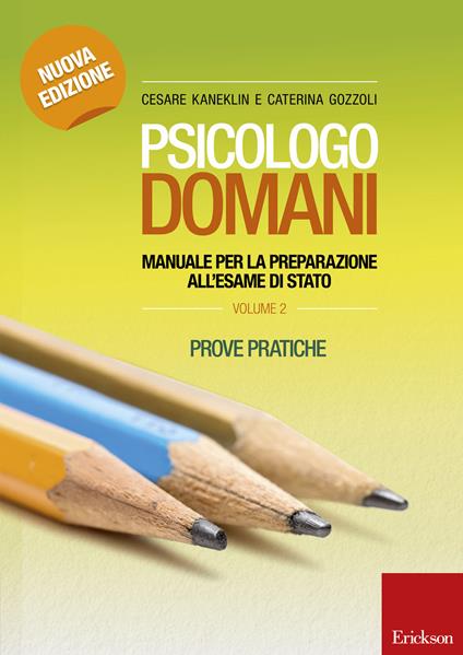 Psicologo domani. Manuale per la preparazione all'esame di Stato. Prove pratiche. Vol. 2 - Cesare Kaneklin,Caterina Gozzoli - copertina