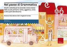 Nel paese di Grammatica. Giochi e attività per la seconda e terza classe della scuola primaria