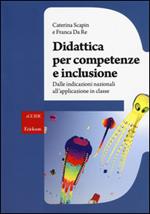 Didattica per competenze e inclusione. Dalle indicazioni nazionali all'applicazione in classe