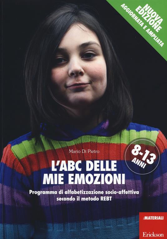 L'ABC delle mie emozioni. 8-13 anni. Programma di alfabetizzazione socio-affettiva secondo il metodo REBT - Mario Di Pietro - copertina