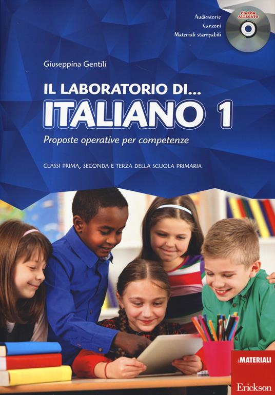 Il laboratorio di... Italiano. Proposte operative per competenze. Classi prima, seconda e terza della scuola primaria. Con CD-ROM - Giuseppina Gentili - copertina