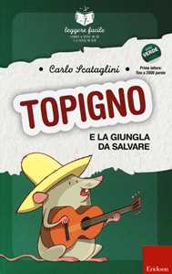 Libro Topigno e la giungla da salvare. Con quaderno operativo Carlo Scataglini