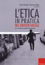 L'etica in pratica nel servizio sociale. Casi e commenti in prospettiva internazionale