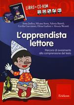 L'apprendista lettore. Percorsi di avviamento alla comprensione del testo. Con CD-ROM