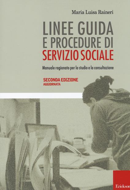 Linee guida e procedure di servizio sociale. Manuale ragionato per lo studio e la consultazione - Maria Luisa Raineri - copertina