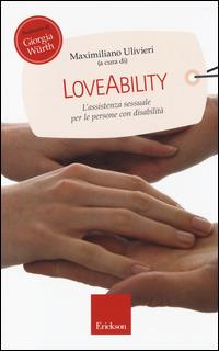 LoveAbility. L'assistenza sessuale per le persone con disabilità - copertina