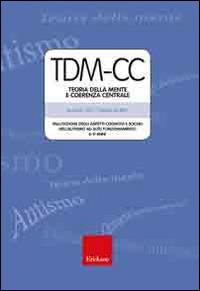 TDM-CC. Teoria della mente e coerenza centrale. Valutazione degli aspetti cognitivi e sociali nell'autismo ad alto funzionamento 6-11 anni - Claudio Vio,Tiziana De Meo - copertina