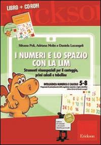 I numeri e lo spazio con la LIM. Strumenti visuospaziali per il conteggio, primi calcoli e tabelline. Con CD-ROM - Silvana Poli,Adriana Molin,Daniela Lucangeli - copertina
