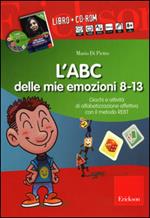 L' ABC delle mie emozioni. 8-13 anni. Giochi e attività di alfabetizzazione affettiva con il metodo REBT. CD-ROM. Con libro