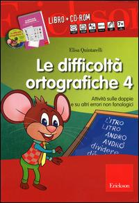 Le difficoltà ortografiche. Con CD-ROM. Vol. 4: Attività sulle doppie e su altri errori non fonologici - Elisa Quintarelli - copertina