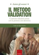 Il metodo Validation. Costruire relazioni serene con la persona con demenza