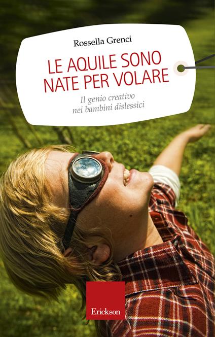 Le aquile sono nate per volare. Il genio creativo nei bambini dislessici - Rossella Grenci - copertina