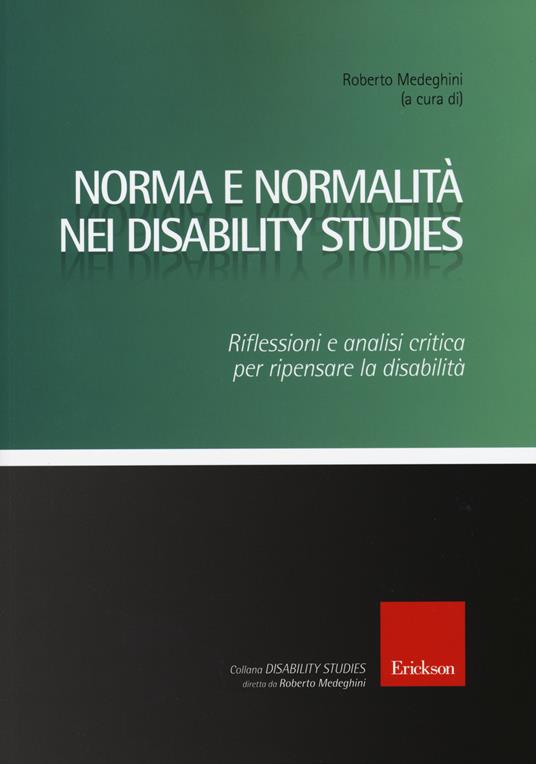 Norma e normalità nei disability studies. Riflessioni e analisi critica per ripensare la disabilità - copertina