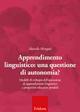 Apprendimento linguistico. Una questione di autonomia? Modelli di sviluppo dell'autonomia di apprendimento linguistico e prospettive  educative possibili