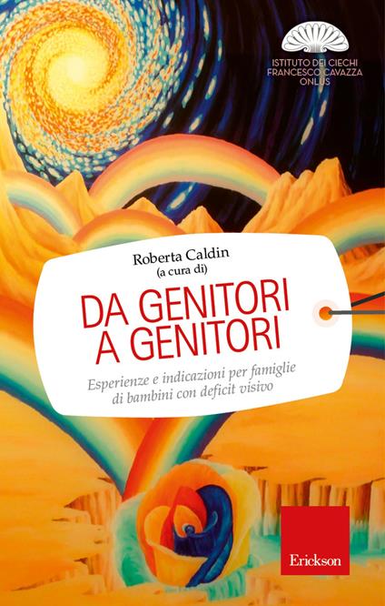 Da genitori a genitori. Esperienze e indicazioni per famiglie di bambini con deficit visivo - Roberta Caldin - ebook