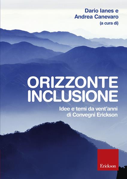 Orizzonte inclusione. Idee e temi da vent'anni di convegni Erickson - Dario Ianes,Andrea Canevaro - copertina