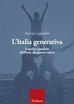 L' Italia generativa. Logiche e pratiche del Paese che genera valore