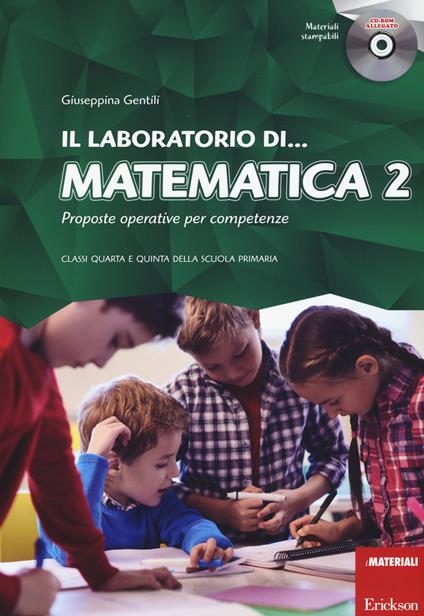 Il laboratorio di... Matematica 2. Proposte operative per competenze. Classi quarta e quinta della scuola primaria. Con CD-ROM - Giuseppina Gentili - copertina