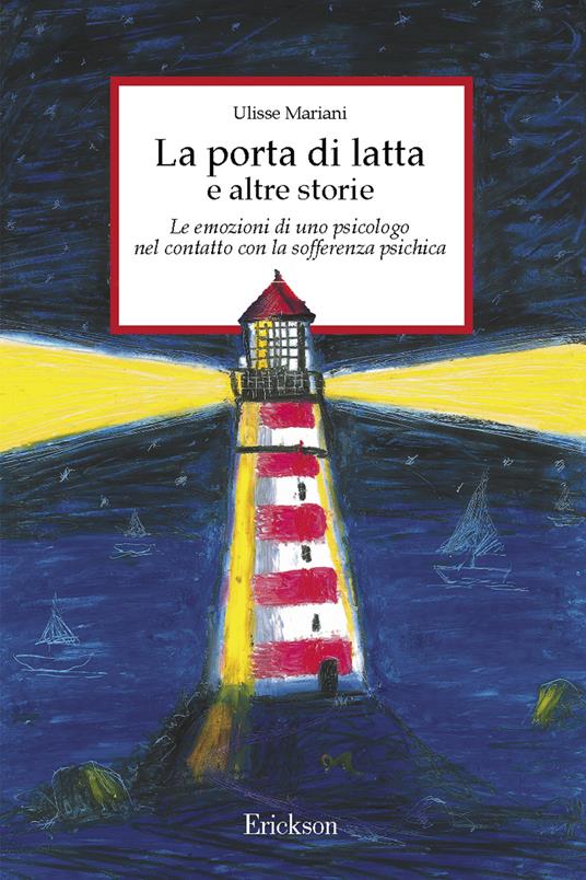 La porta di latta e altre storie. Le emozioni di uno psicologo nel contatto con la sofferenza psichica - Ulisse Mariani - ebook